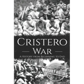 Cristero War: A History from Beginning to End