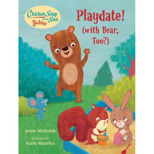 Chicken Soup for the Soul Babies: Playdate!: (With Bear, Too?)
