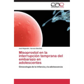 Misoprostol En La Interrupcion Temprana del Embarazo En Adolescentes