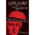 Scalping Columbus and Other Damn Indian Stories: Truths, Half-Truths, and Outright Lies Volume 60