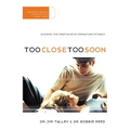 Too Close Too Soon: Avoiding the Heartache of Premature Intimacy