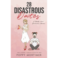 28 Disastrous Dates: A (Mostly True) Humourous Memoir