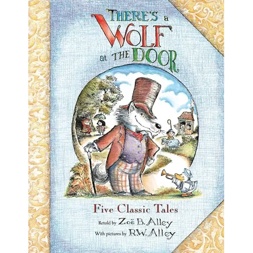 There's a Wolf at the Door: Five Classic Tales Retold