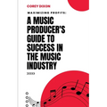Maximizing Profits: A Music Producer's Guide to Success in the Music Industry