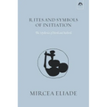 Rites and Symbols of Initiation: The Mysteries of Birth and Rebirth