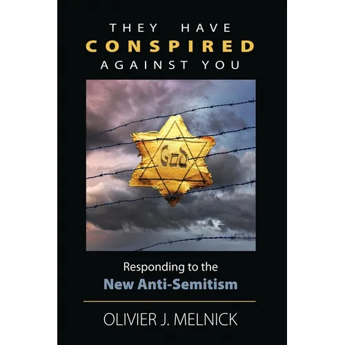 They Have Conspired Against You: Responding to the New Anti-Semitism