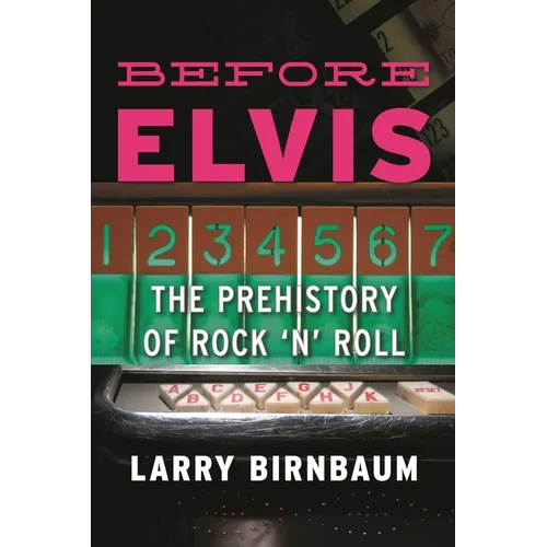 Before Elvis: The Prehistory of Rock 'n' Roll