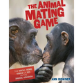 The Animal Mating Game: The Wacky, Weird World of Sex in the Animal Kingdom