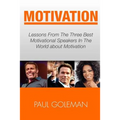 Motivational Books: Lessons From The 3 Best Motivational Speakers In The World. Learn from: Tony Robbins, Oprah Winfrey and Arnold Schwarz