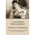 Lucy Montgomery - Anne of Avonlea: "Avonlea school won't be the worse for a little new blood."