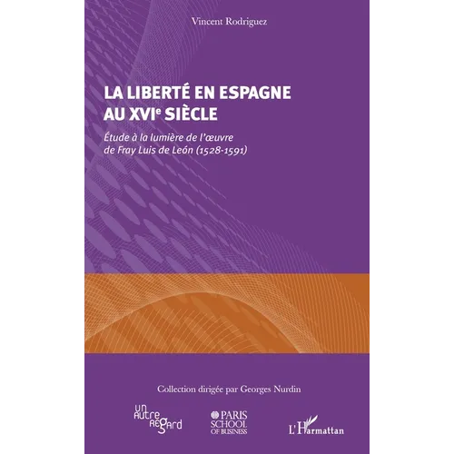 La liberté en Espagne au XVIe siècle: Etude à la lumière de l'oeuvre de Fray Luis de Leon (1528-1591)