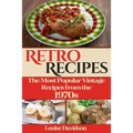 Retro Recipes The Most Popular Vintage Recipes from the 1970s