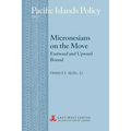 Micronesians on the Move: Eastward and Upward Bound