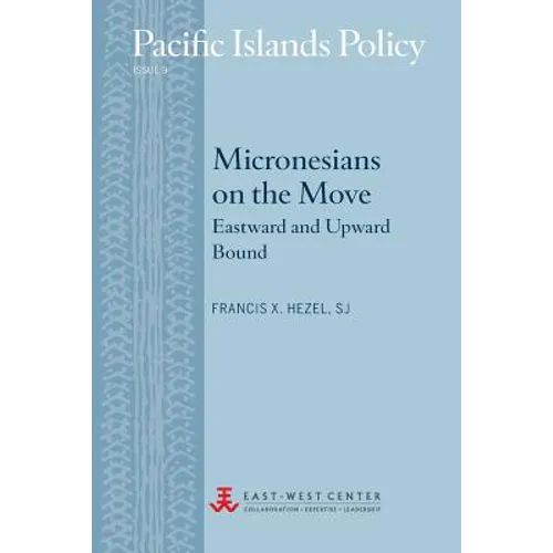Micronesians on the Move: Eastward and Upward Bound
