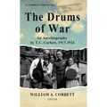The Drums of War: An Autobiography by T.C. Corbett, 1917-1924