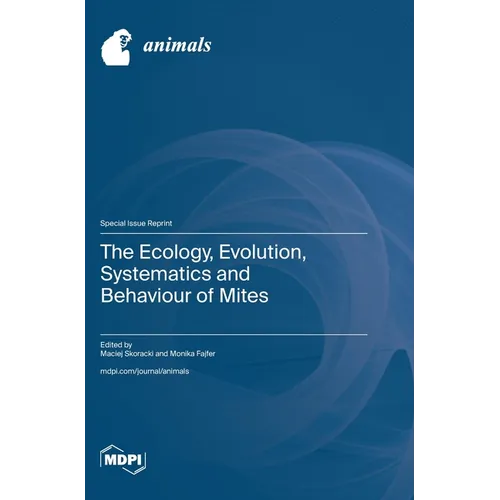 The Ecology, Evolution, Systematics and Behaviour of Mites