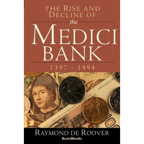 The Rise and Decline of the Medici Bank: 1397-1494