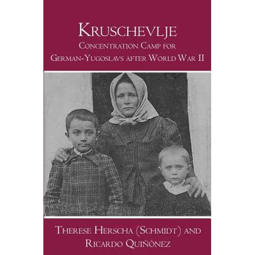 Kruschevlje: Concentration Camp for German-Yugoslavs after World War II
