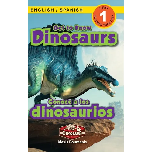Get to Know Dinosaurs: Bilingual (English / Spanish) (Inglés / Español) Dinosaur Adventures (Engaging Readers, Level 1)
