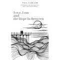 Love, Loss and the Hope In Between