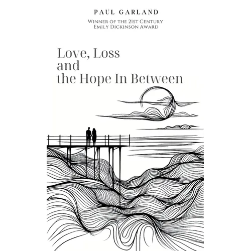 Love, Loss and the Hope In Between