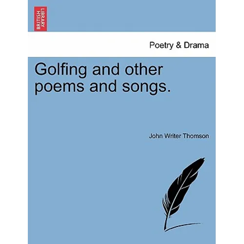 Golfing and Other Poems and Songs.