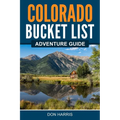 Colorado Bucket List Adventure Guide