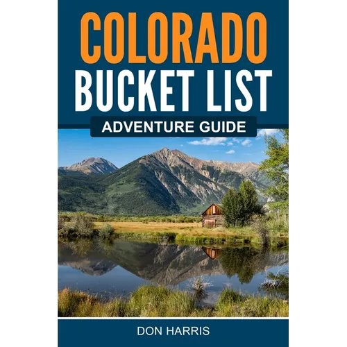 Colorado Bucket List Adventure Guide