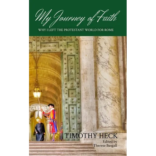 My Journey of Faith: Why I Left the Evangelical World for Rome