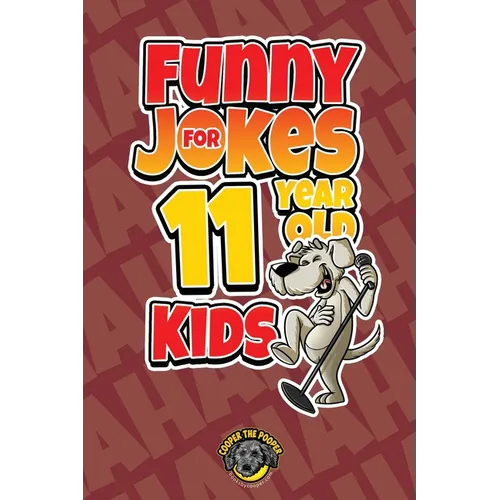 Funny Jokes for 11 Year Old Kids: 100+ Crazy Jokes That Will Make You Laugh Out Loud!