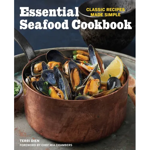 Essential Seafood Cookbook: Classic Recipes Made Simple