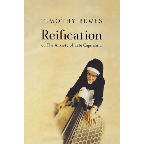 Reification, or the Anxiety of Late Capitalism