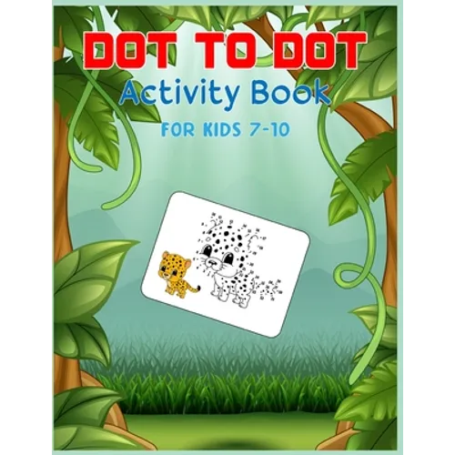 Dot to Dot Activity Book For Kids 7-10: Connect the dot Puzzles for Learning
