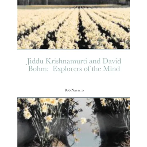 Jiddu Krishnamurti and David Bohm: Explorers of the Mind