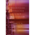 Anishinaabe Songs for a New Millennium