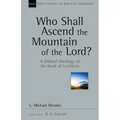 Who Shall Ascend the Mountain of the Lord?: A Biblical Theology of the Book of Leviticus Volume 37