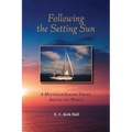 Following the Setting Sun: A Multiyear Sailing Voyage Around the World