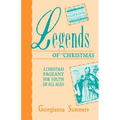 Legends Of Christmas: A Christmas Pageant For Youth Of All Ages