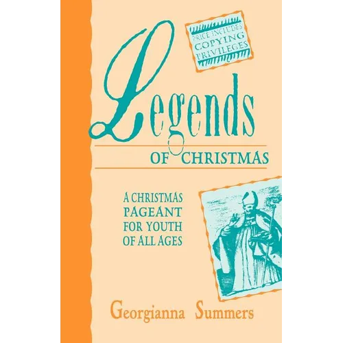 Legends Of Christmas: A Christmas Pageant For Youth Of All Ages