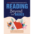 Reading Beyond the Basics: Key Routines for Engaging, Research-Informed Instruction in Grades 2-6 (Practical Methods for Effective Reading Instruction