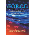 The F.O.R.C.E.: Powerful Strategies for Teens and Young People to Reach the American Dream
