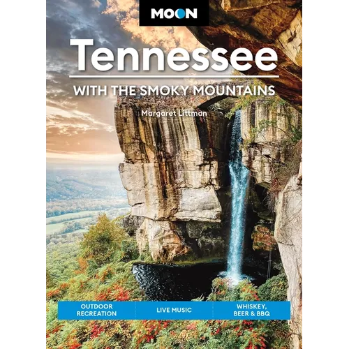 Moon Tennessee: With the Smoky Mountains: Outdoor Recreation, Live Music, Whiskey, Beer & BBQ