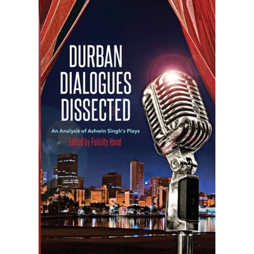 Durban Dialogues Dissected: An Analysis of Ashwin Singh's Plays