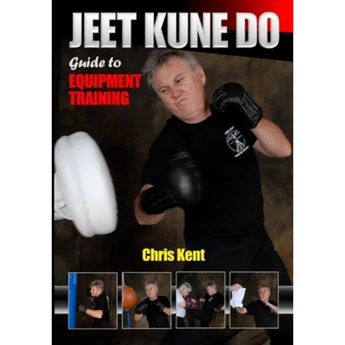 Jeet Kune Do: Guide to Equipment Training