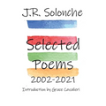 J.R. Solonche Selected Poems 2002-2021
