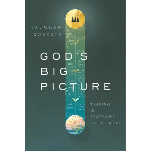 God's Big Picture: Tracing the Story-Line of the Bible