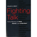Fighting Talk: Forty Maxims on War, Peace, and Strategy