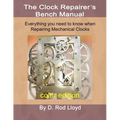 Clock Repairer's Bench Manual: Everything you need to know When Repairing Mechanical Clocks