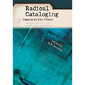 Radical Cataloging: Essays at the Front