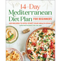 The 14-Day Mediterranean Diet Plan for Beginners: 100 Recipes to Kick-Start Your Health Goals